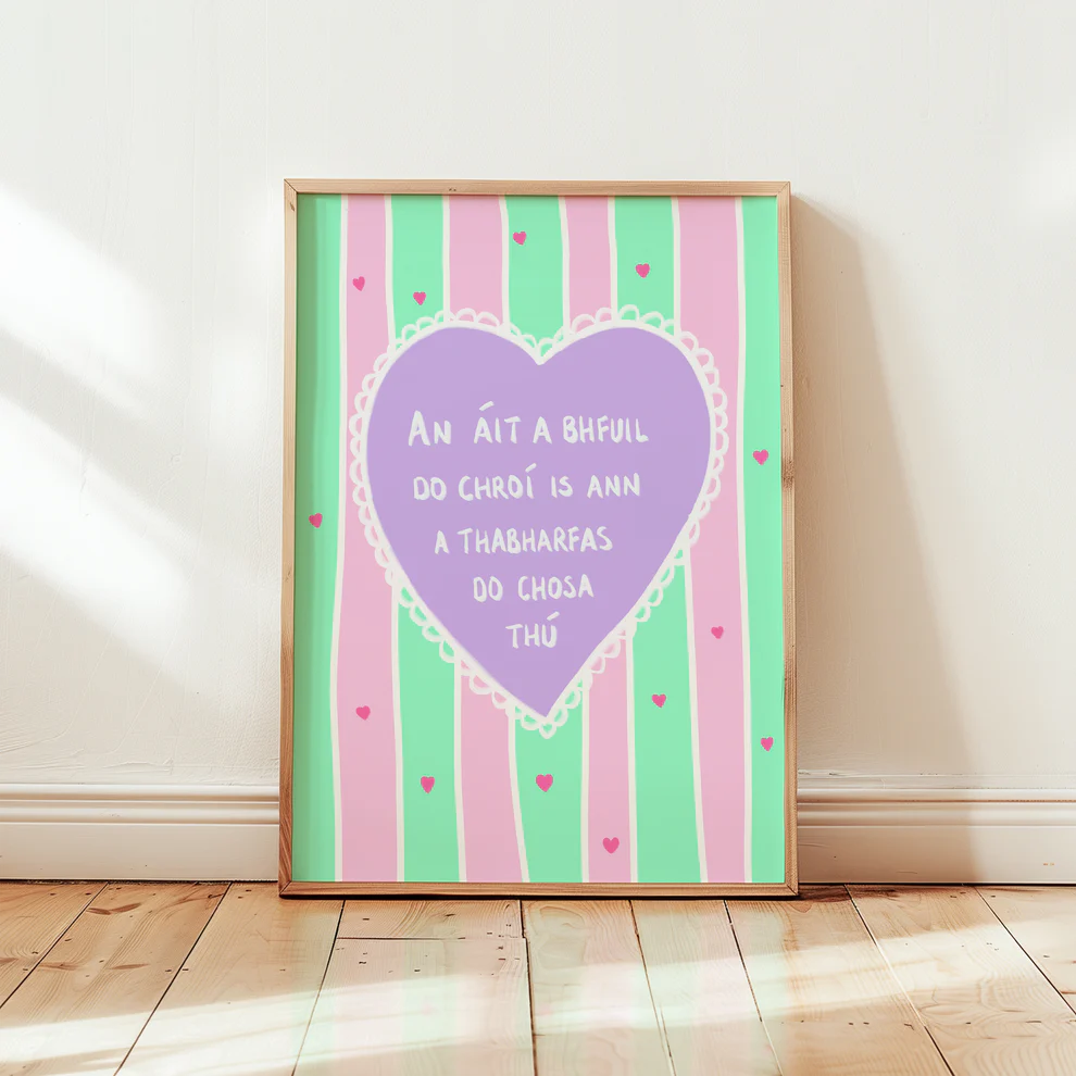 An áit a bhfuil do chroí – Irish Seanfhocal Print as Gaeilge